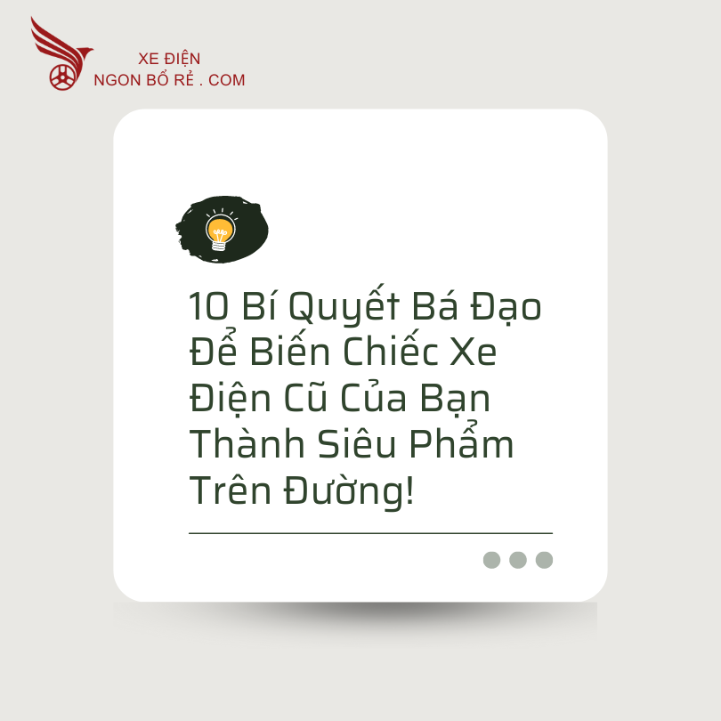 10_bi_quyet_ba_dao_de_bien_chiec_xe_dien_cu_cua_ban_thanh_sieu_pham_tren_duong