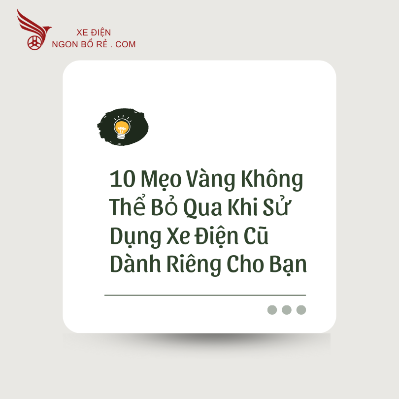 10_meo_vang_khong_the_bo_qua_khi_su_dung_xe_dien_cu_danh_rieng_cho_ban