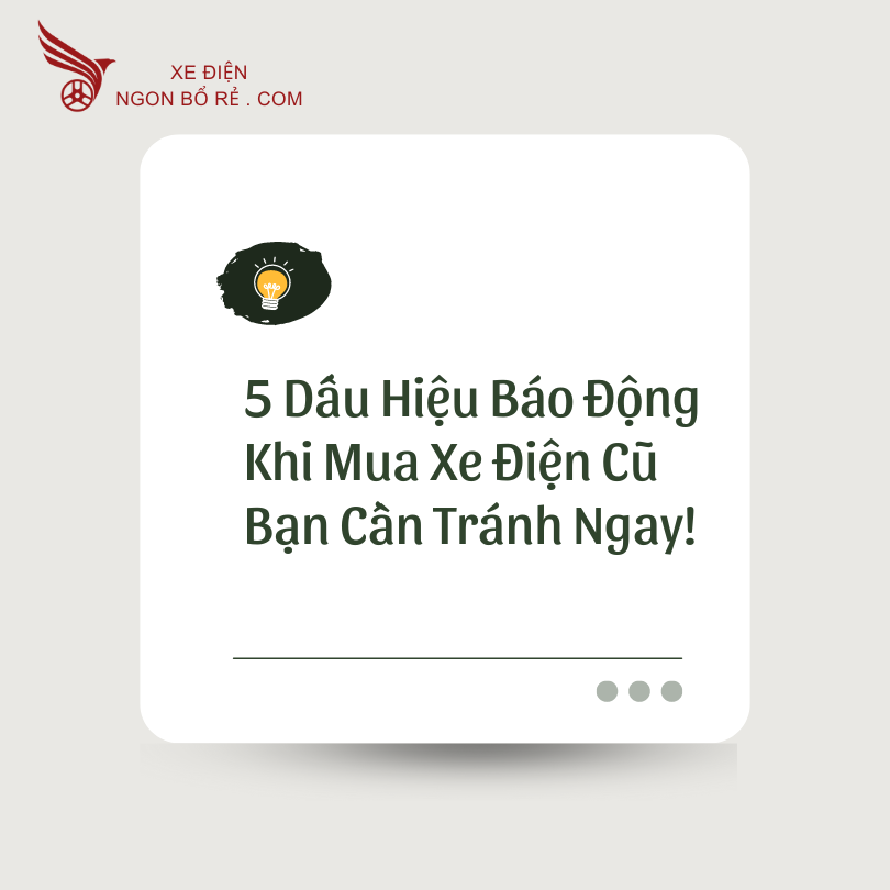 5_dau_hieu_bao_dong_khi_mua_xe_dien_cu_ban_can_tranh_ngay