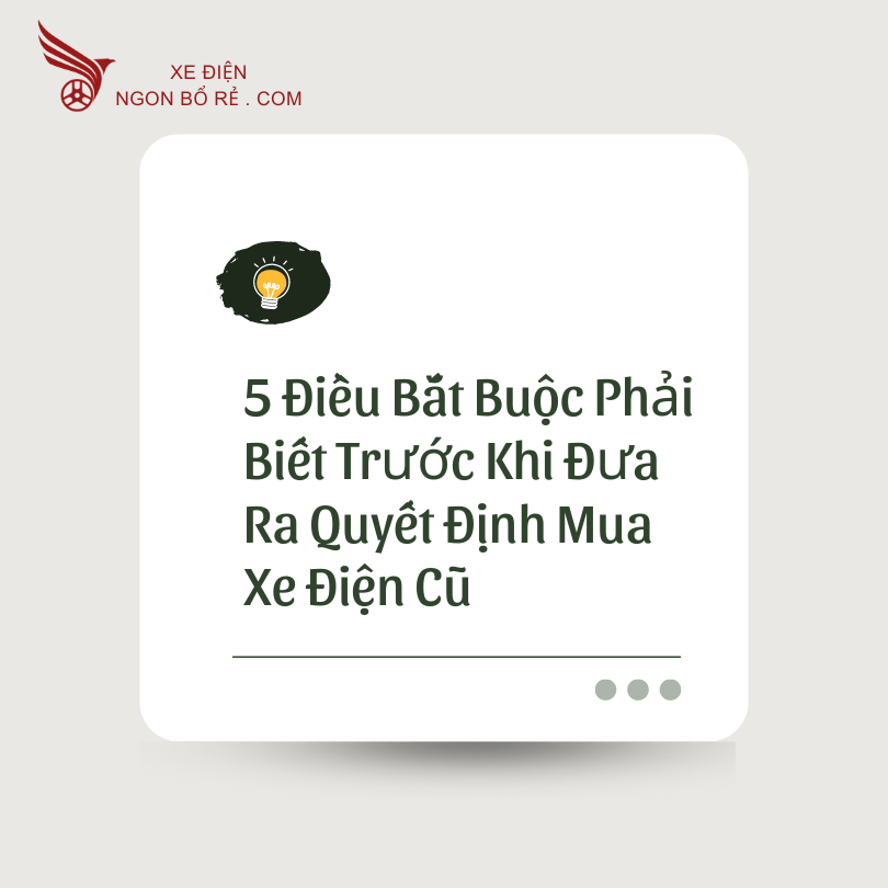 5_dieu_bat_buoc_phai_biet_truoc_khi_dua_ra_quyet_dinh_mua_xe_dien_cu