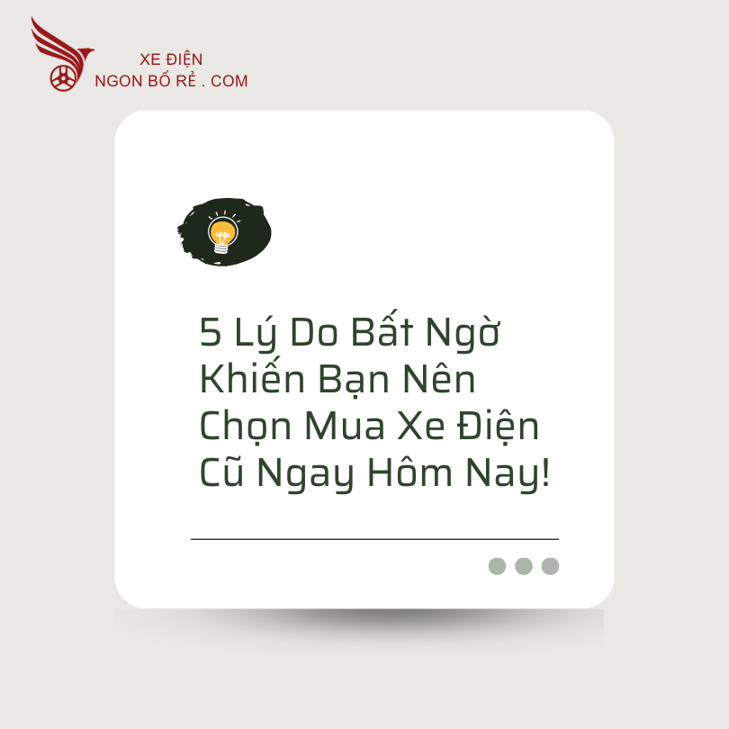 5_ly_do_bat_ngo_khien_ban_nen_chon_mua_xe_dien_cu_ngay_hom_nay