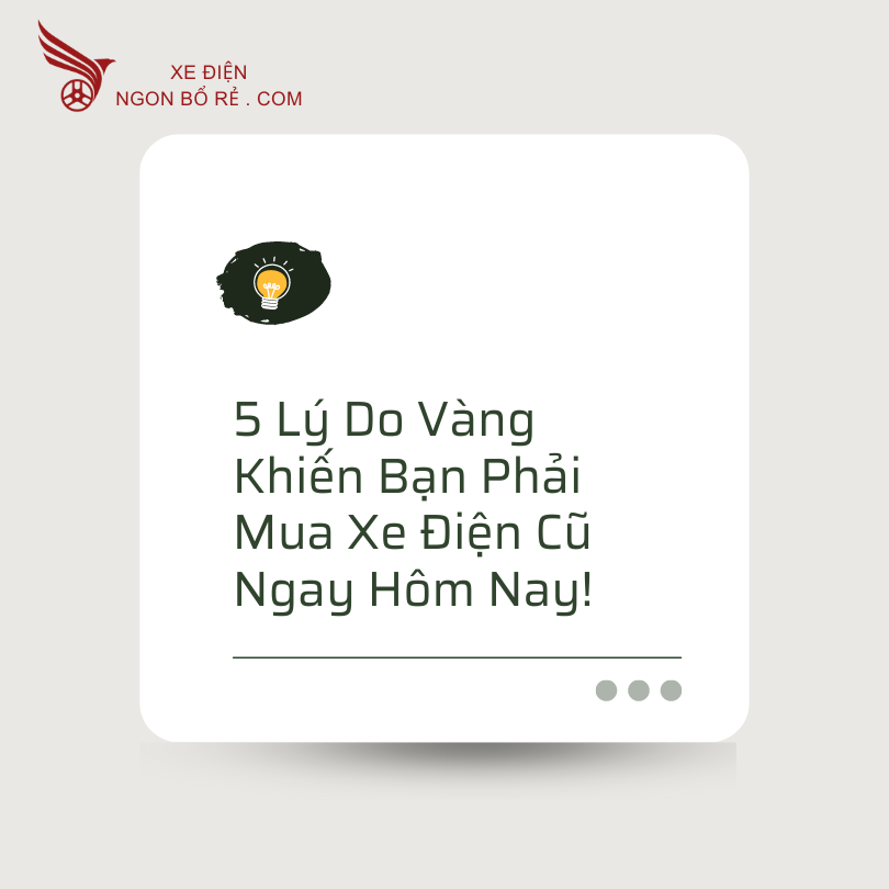 5_ly_do_vang_khien_ban_phai_mua_xe_dien_cu_ngay_hom_nay