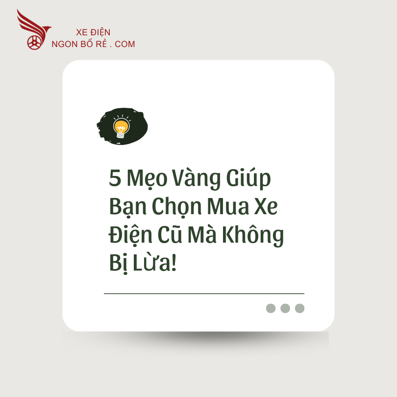 5_meo_vang_giup_ban_chon_mua_xe_dien_cu_ma_khong_bi_lua