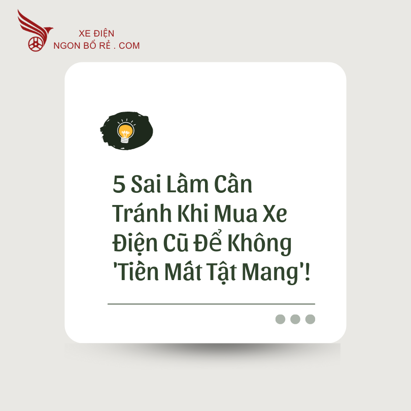 5_sai_lam_can_tranh_khi_mua_xe_dien_cu_de_khong_tien_mat_tat_mang