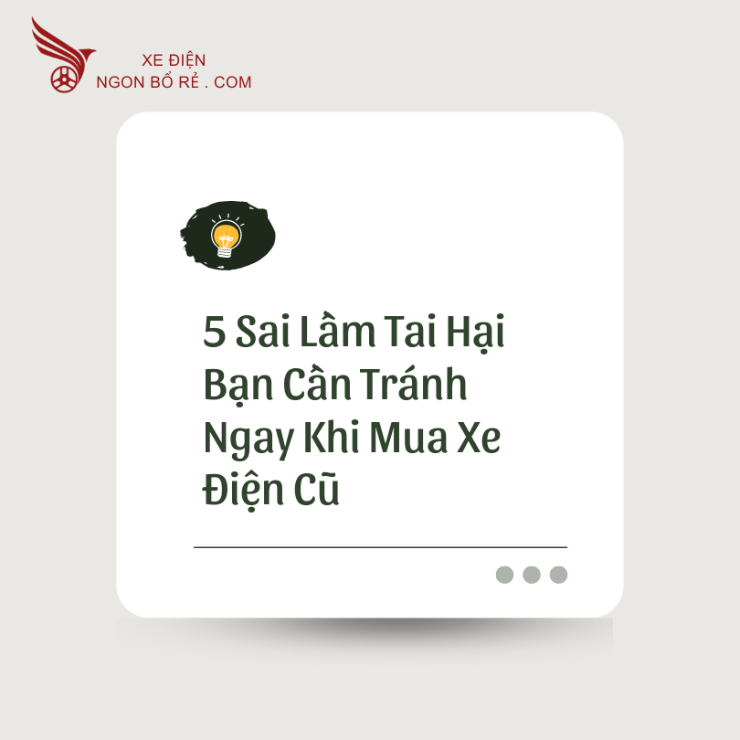 5_sai_lam_tai_hai_ban_can_tranh_ngay_khi_mua_xe_dien_cu