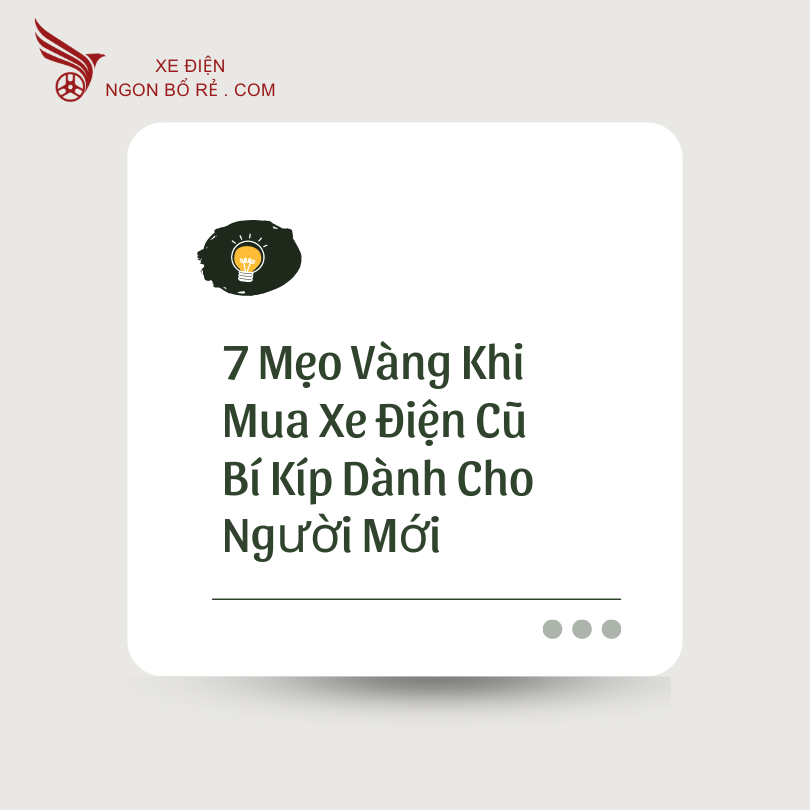 7_meo_vang_khi_mua_xe_dien_cu_-_bi_kip_danh_cho_nguoi_moi