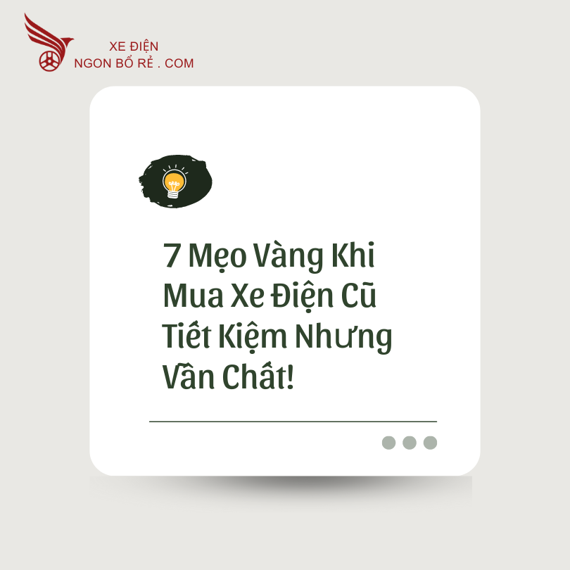 7_meo_vang_khi_mua_xe_dien_cu_tiet_kiem_nhung_van_chat