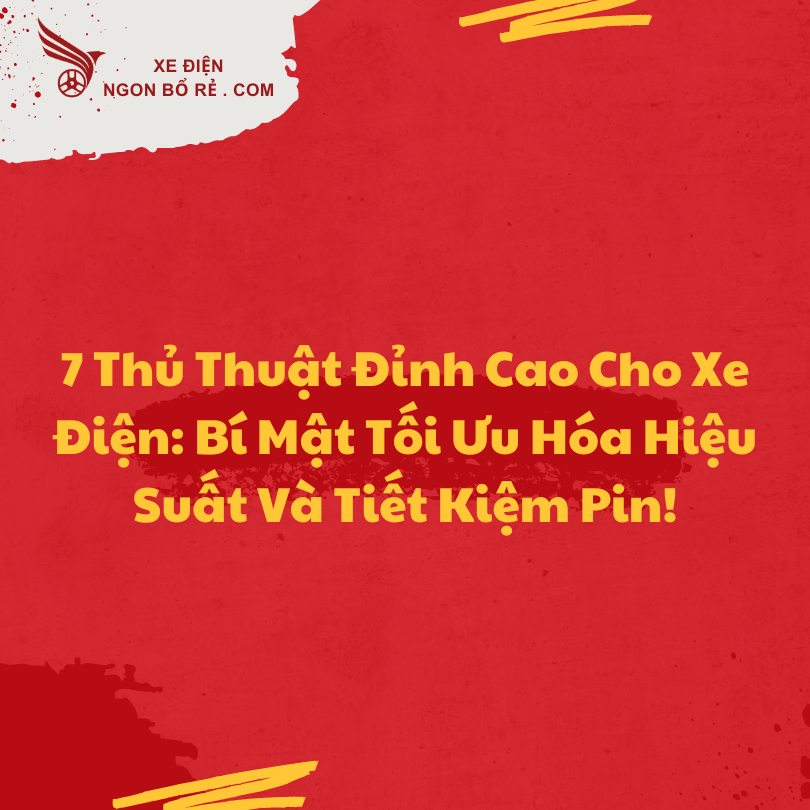 7_thu_thuat_dinh_cao_cho_xe_dien_bi_mat_toi_uu_hoa_hieu_suat_va_tiet_kiem_pin