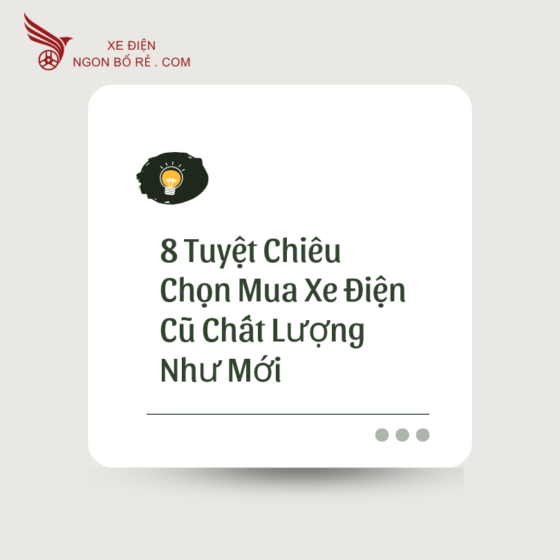 8_tuyet_chieu_chon_mua_xe_dien_cu_chat_luong_nhu_moi