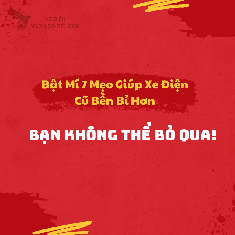 bat_mi_7_meo_giup_xe_dien_cu_ben_bi_hon_-_ban_khong_the_bo_qua