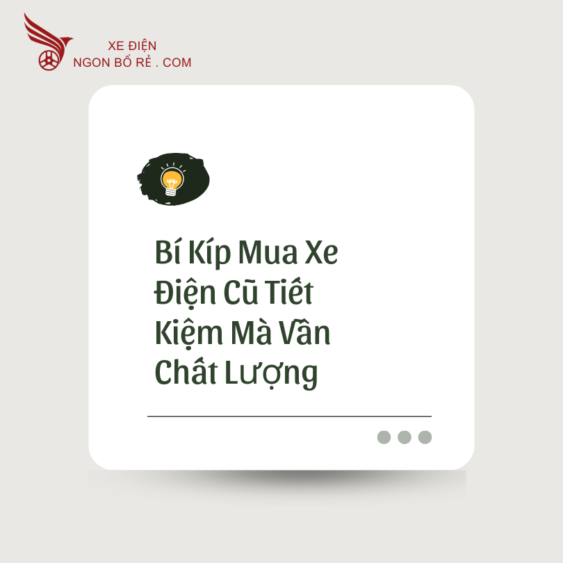 bi_kip_mua_xe_dien_cu_tiet_kiem_ma_van_chat_luong
