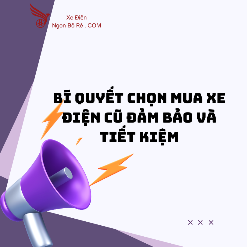 bi_quyet_chon_mua_xe_dien_cu_dam_bao_va_tiet_kiem