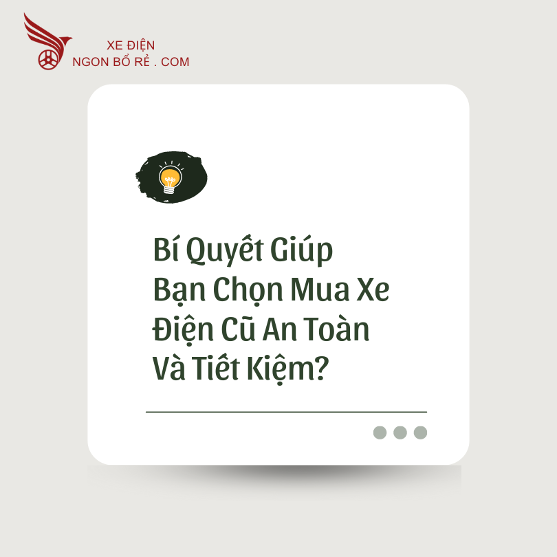 bi_quyet_giup_ban_chon_mua_xe_dien_cu_an_toan_va_tiet_kiem