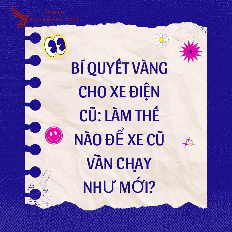 bi_quyet_vang_cho_xe_dien_cu_lam_the_nao_de_xe_cu_van_chay_nhu_moi