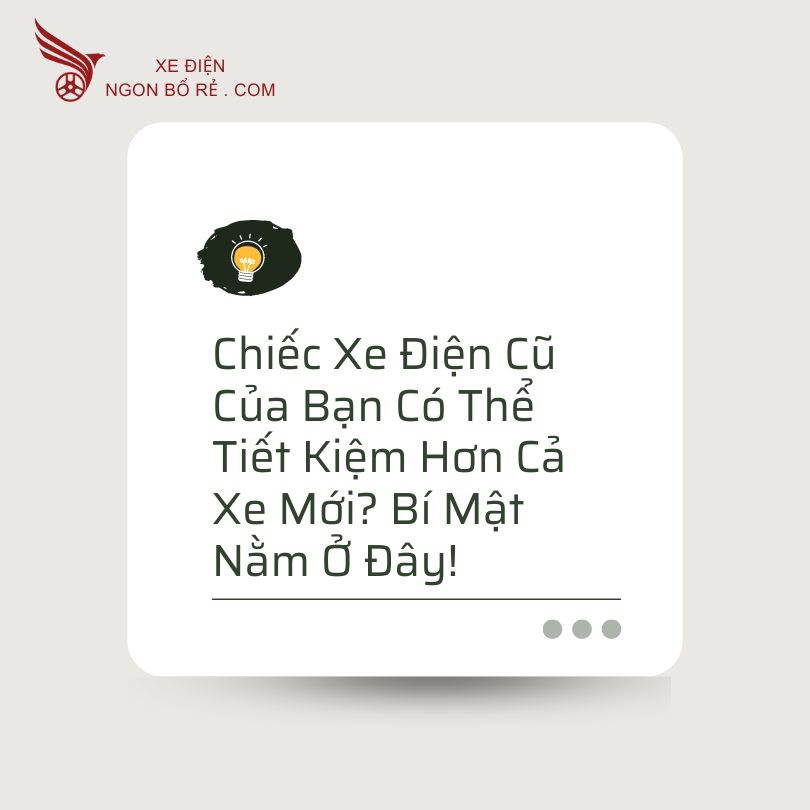 chiec_xe_dien_cu_cua_ban_co_the_tiet_kiem_hon_ca_xe_moi_bi_mat_nam_o_day