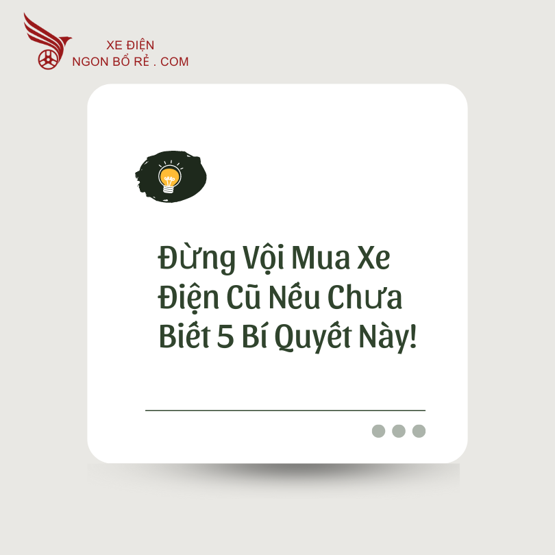 dung_voi_mua_xe_dien_cu_neu_chua_biet_5_bi_quyet_nay
