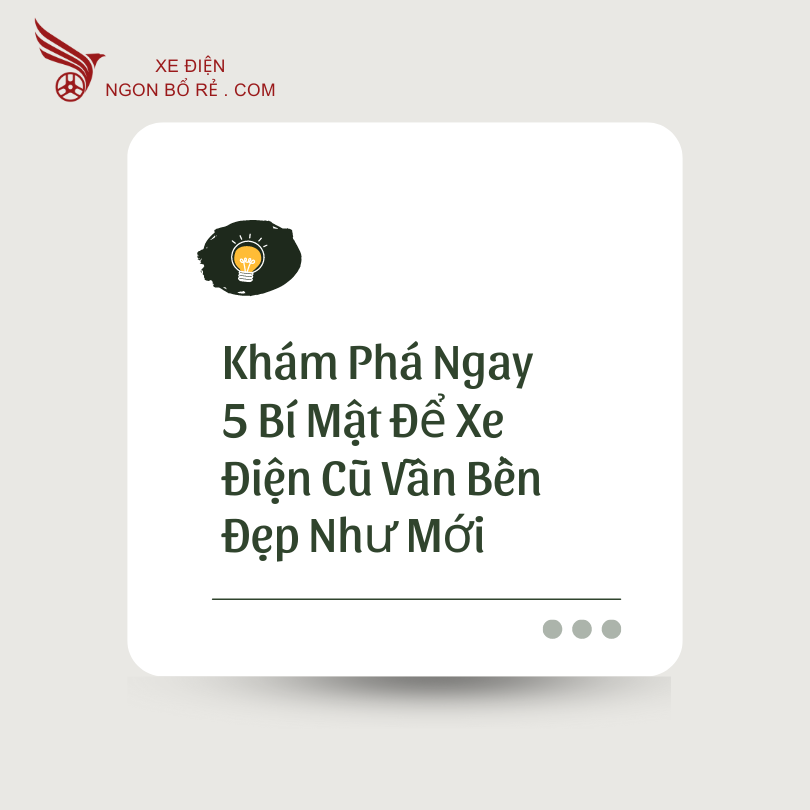 kham_pha_ngay_5_bi_mat_de_xe_dien_cu_van_ben_dep_nhu_moi