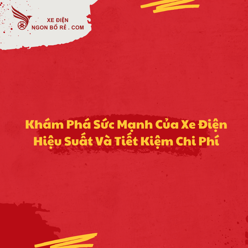 kham_pha_suc_manh_cua_xe_dien_hieu_suat_va_tiet_kiem_chi_phi