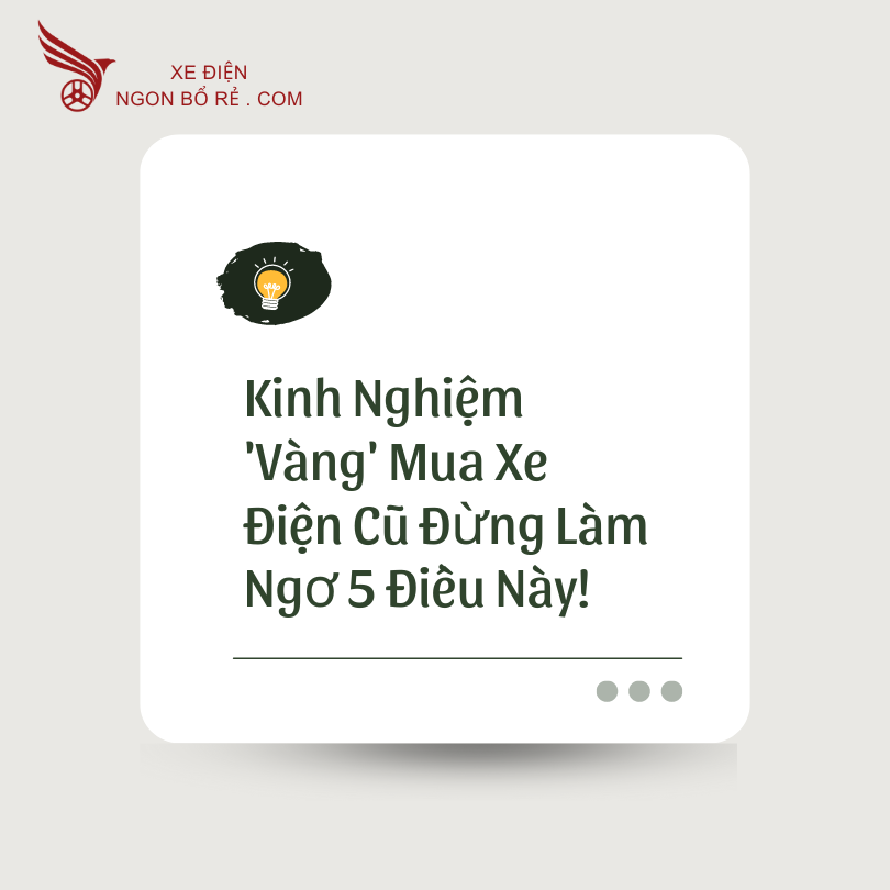 kinh_nghiem_vang_mua_xe_dien_cu_dung_lam_ngo_5_dieu_nay