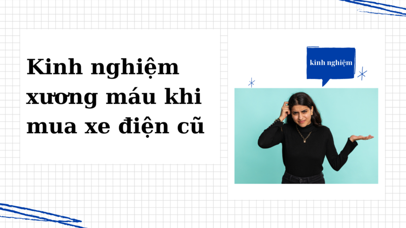 kinh_nghiem_xuong_mau_khi_mua_xe_dien_cu_