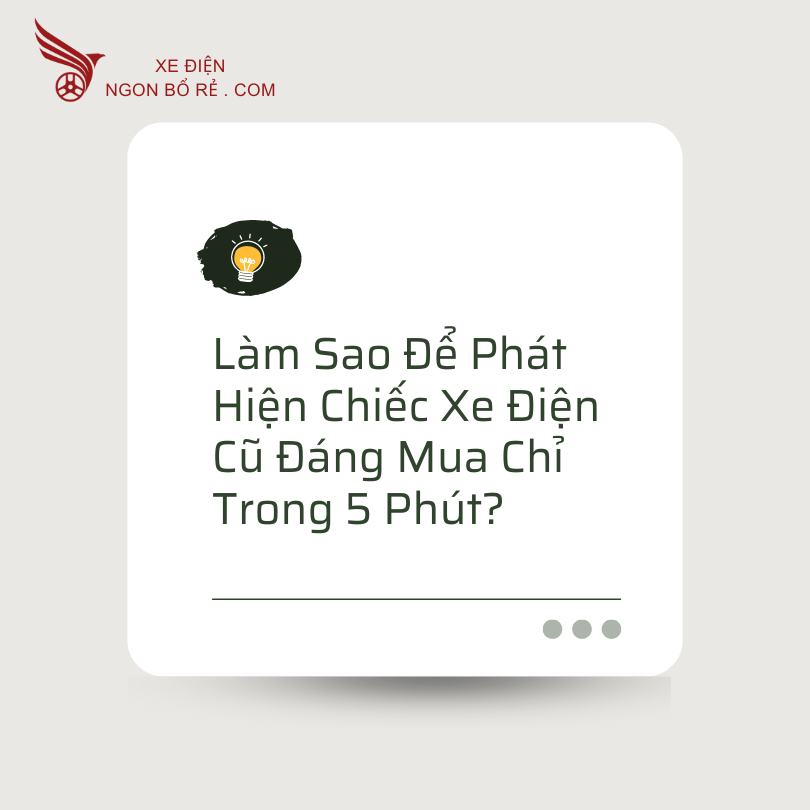 lam_sao_de_phat_hien_chiec_xe_dien_cu_dang_mua_chi_trong_5_phut