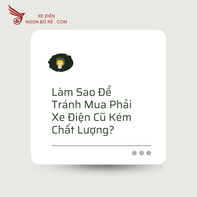 lam_sao_de_tranh_mua_phai_xe_dien_cu_kem_chat_luong