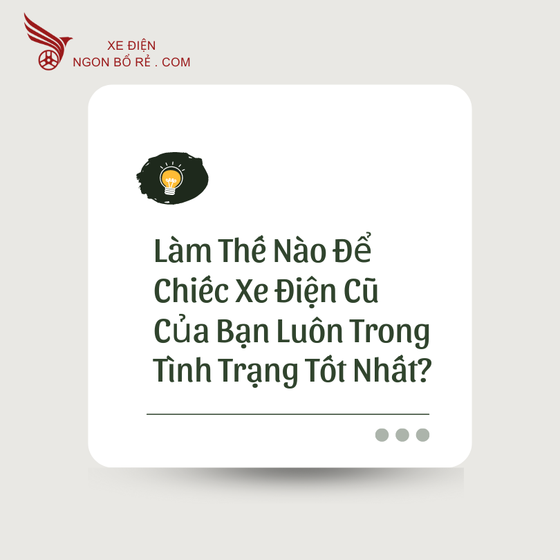 lam_the_nao_de_chiec_xe_dien_cu_cua_ban_luon_trong_tinh_trang_tot_nhat