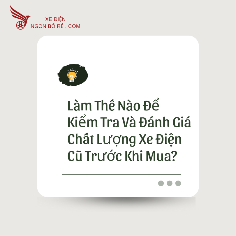lam_the_nao_de_kiem_tra_va_danh_gia_chat_luong_xe_dien_cu_truoc_khi_mua