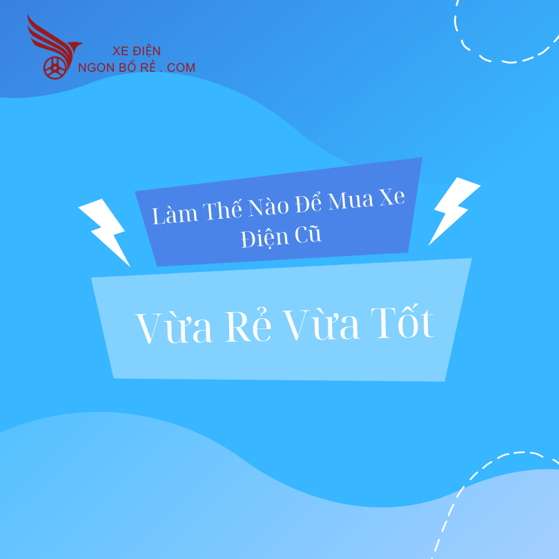 lam_the_nao_de_mua_xe_dien_cu_vua_re_vua_tot