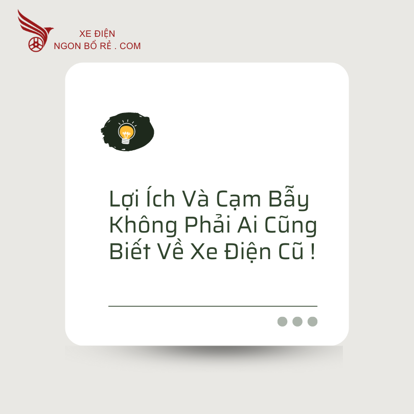 loi_ich_va_cam_bay_khong_phai_ai_cung_biet_ve_xe_dien_cu_