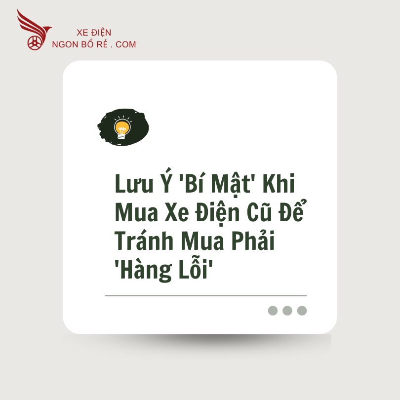 luu_y_bi_mat_khi_mua_xe_dien_cu_de_tranh_mua_phai_hang_loi