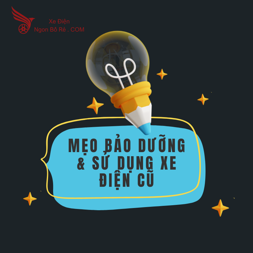 Mẹo Bảo Dưỡng và Sử Dụng Xe Điện Cũ Để Đạt Hiệu Quả Tối Ưu