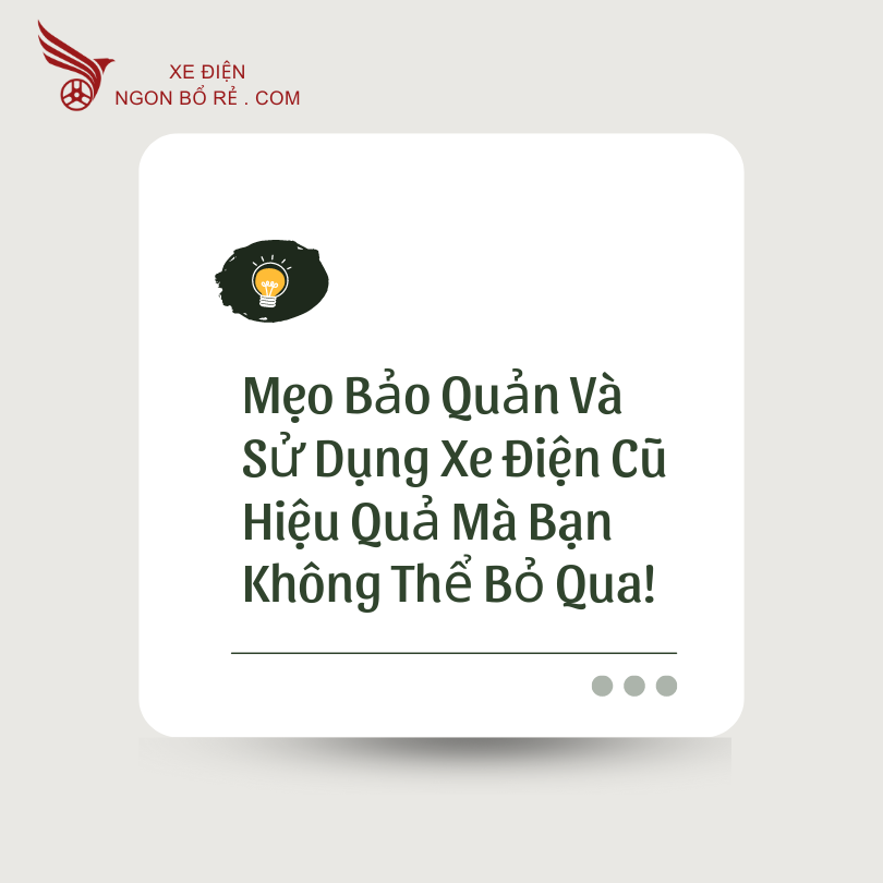 meo_bao_quan_va_su_dung_xe_dien_cu_hieu_qua_ma_ban_khong_the_bo_qua