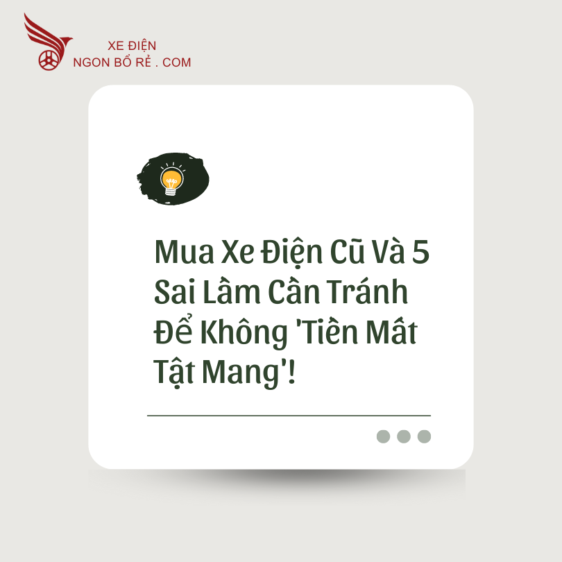 mua_xe_dien_cu_va_5_sai_lam_can_tranh_de_khong_tien_mat_tat_mang