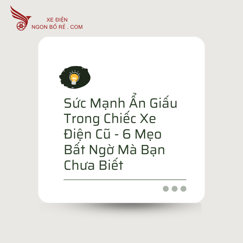suc_manh_an_giau_trong_chiec_xe_dien_cu_-_6_meo_bat_ngo_ma_ban_chua_biet