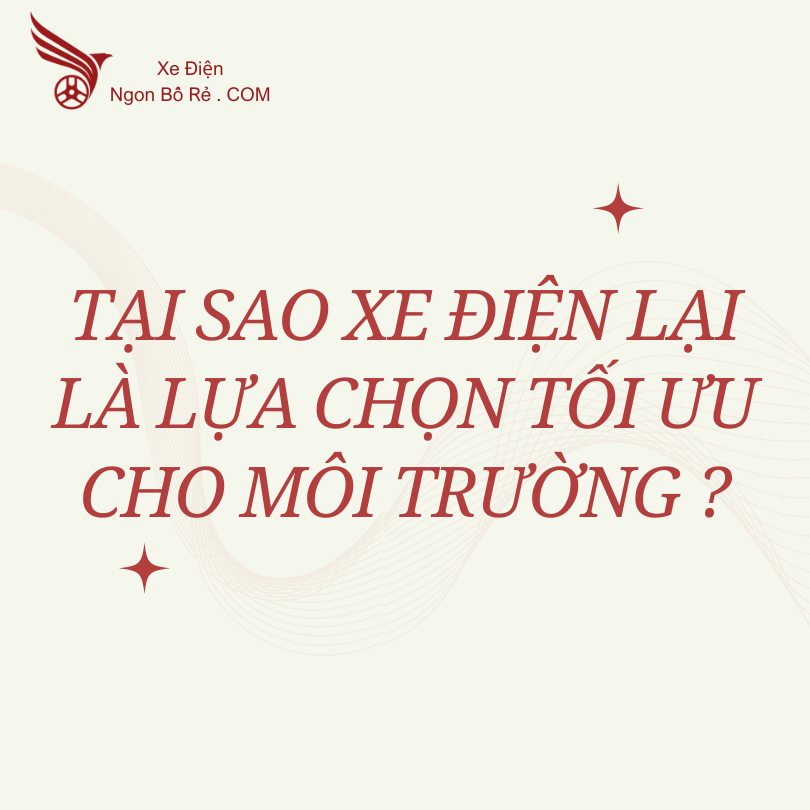 Tại Sao Xe Điện Lại Là Lựa Chọn Tối Ưu Cho Môi Trường Đô Thị?