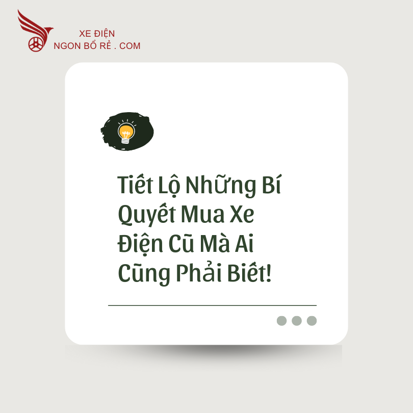 tiet_lo_nhung_bi_quyet_mua_xe_dien_cu_ma_ai_cung_phai_biet