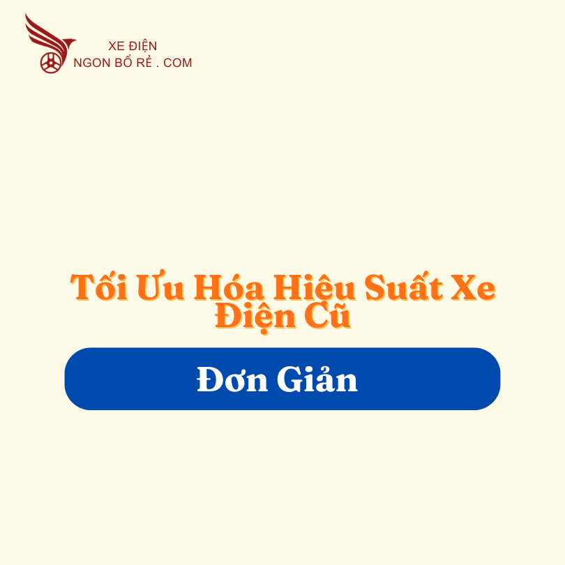 toi_uu_hoa_hieu_suat_xe_dien_cu_voi_cac_buoc_don_gian