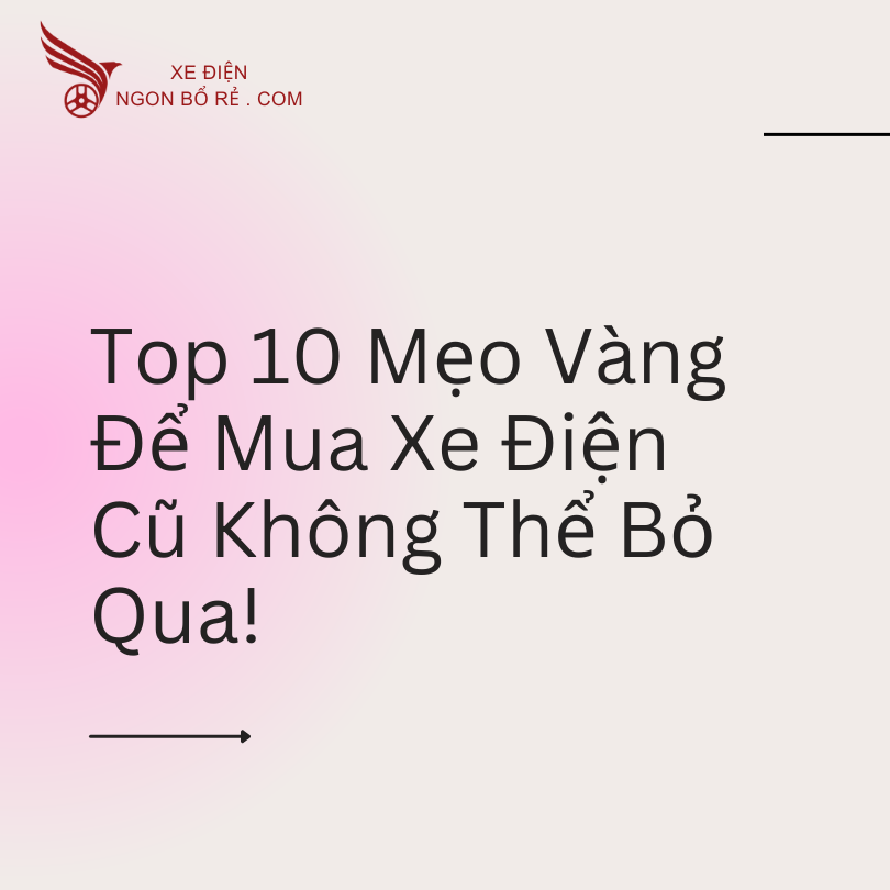 top_10_meo_vang_de_mua_xe_dien_cu_khong_the_bo_qua