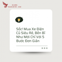Sốc! Mua Xe Điện Cũ Siêu Rẻ, Bền Bỉ Như Mới Chỉ Với 5 Bước Đơn Giản