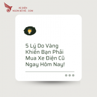 5 Lý Do Vàng Khiến Bạn Phải Mua Xe Điện Cũ Ngay Hôm Nay!