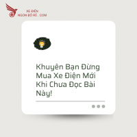 Khuyên Bạn Đừng Mua Xe Điện Mới Khi Chưa Đọc Bài Này!