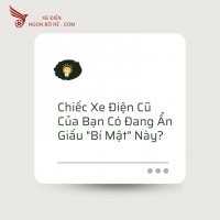 Chiếc Xe Điện Cũ Của Bạn Có Đang Ẩn Giấu "Bí Mật" Này?