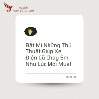 Bật Mí Những Thủ Thuật Giúp Xe Điện Cũ Chạy Êm Như Lúc Mới Mua!