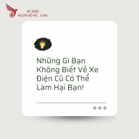 Những Gì Bạn Không Biết Về Xe Điện Cũ Có Thể Làm Hại Bạn!