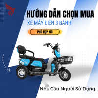 Hướng Dẫn Chọn Mua Xe Máy Điện 3 Bánh Phù Hợp Với Nhu Cầu Người Sử Dụng.